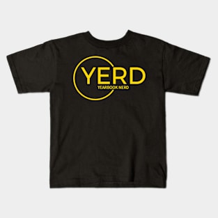 YERD: Yearbook Enthusiasts Rejoice and Dominate Kids T-Shirt